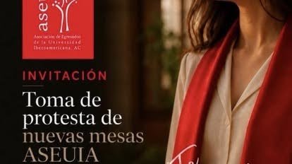 Invitación de ASEUIA a la toma de protesta de nuevas mesas, con una egresada que porta una banda roja