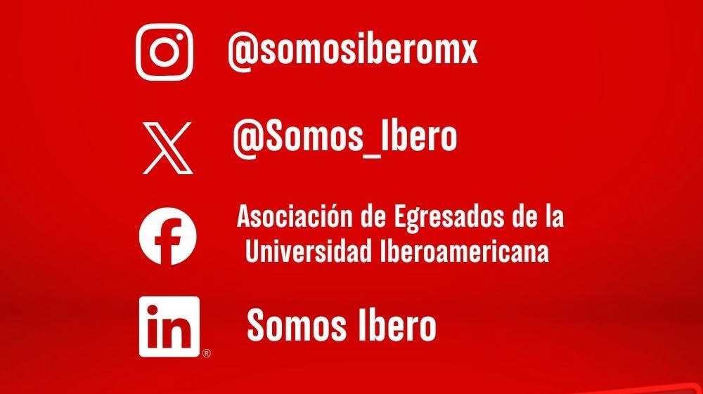 Redes sociales de SomosIbero: Instagram @somosiberomx, X @Somos_Ibero, Facebook Asociación de Egresados de la Universidad Iberoamericana y LinkedIn Somos Ibero